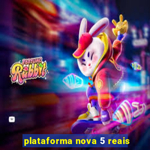 plataforma nova 5 reais