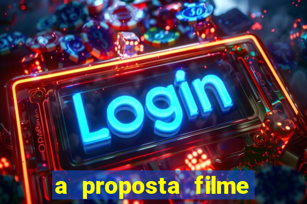 a proposta filme completo dublado topflix