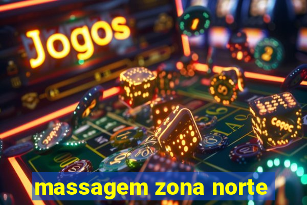 massagem zona norte