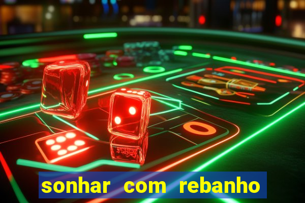 sonhar com rebanho de gado jogo do bicho