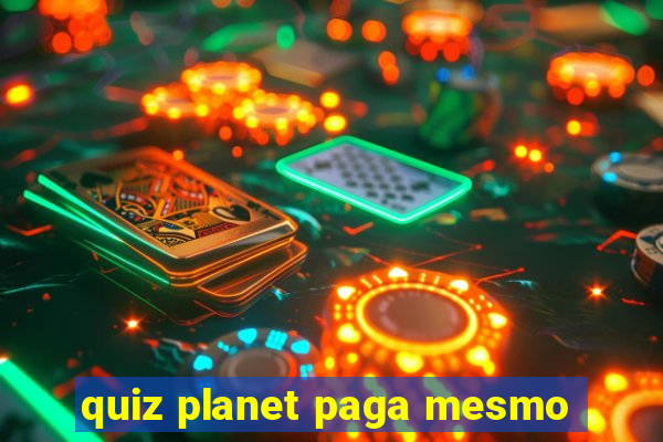 quiz planet paga mesmo