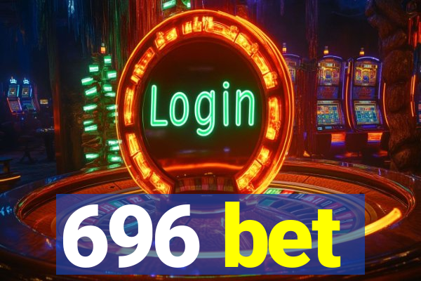 696 bet