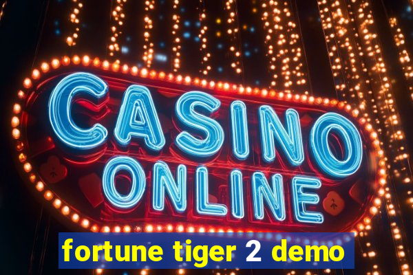 fortune tiger 2 demo