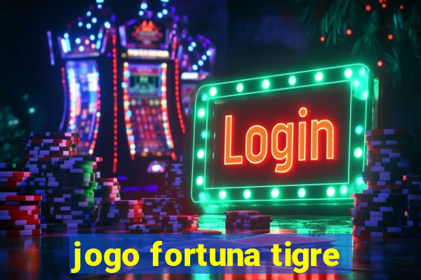 jogo fortuna tigre