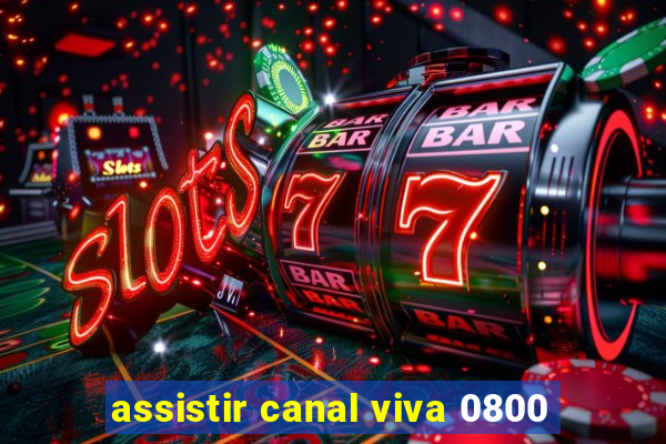 assistir canal viva 0800