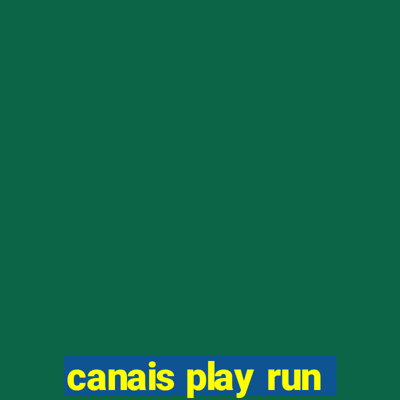 canais play run