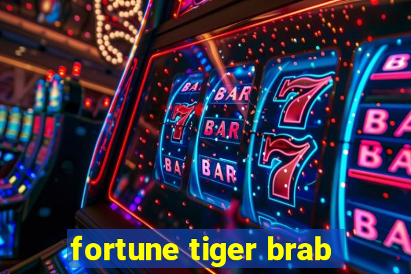 fortune tiger brab