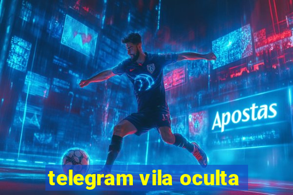 telegram vila oculta