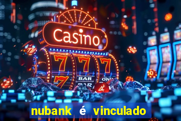 nubank é vinculado a qual banco