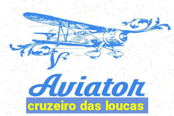 cruzeiro das loucas