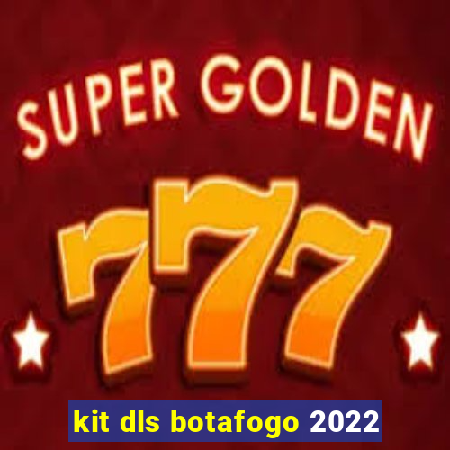 kit dls botafogo 2022