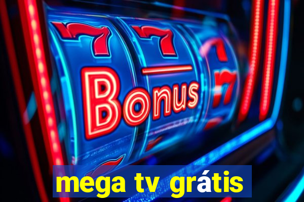 mega tv grátis