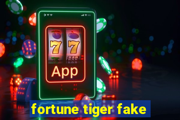 fortune tiger fake