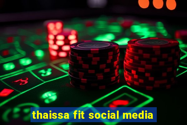 thaissa fit social media