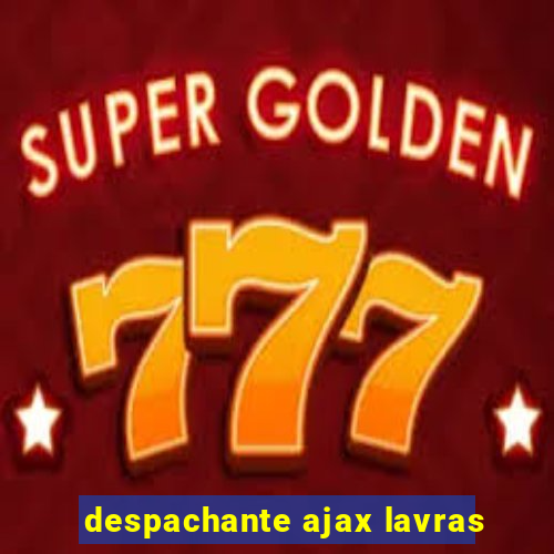 despachante ajax lavras