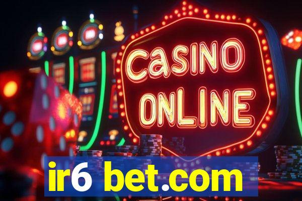 ir6 bet.com