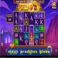 meus produtos globo com pagamento