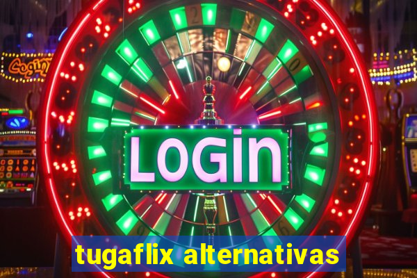 tugaflix alternativas