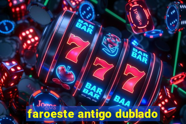 faroeste antigo dublado