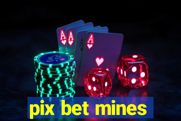 pix bet mines