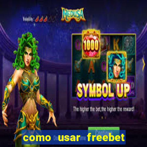 como usar freebet vai de bet