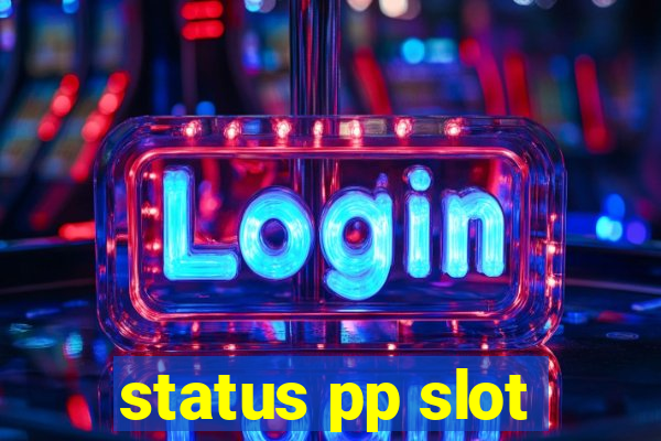 status pp slot