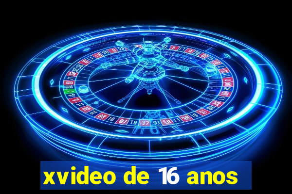 xvideo de 16 anos