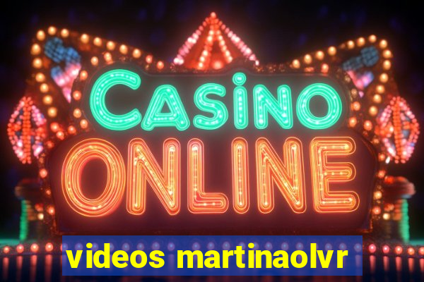 videos martinaolvr