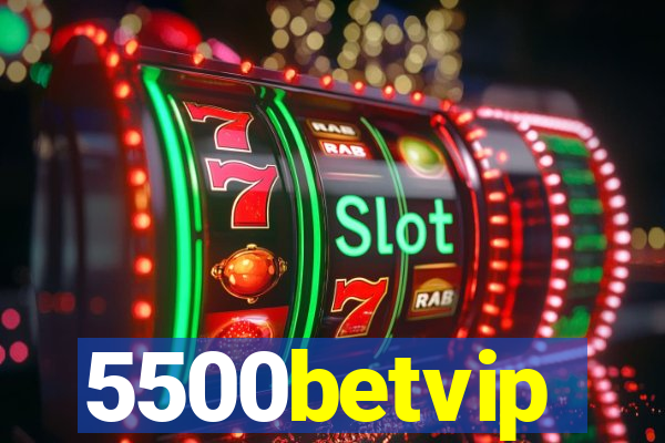 5500betvip