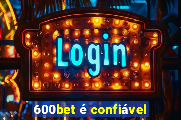 600bet é confiável