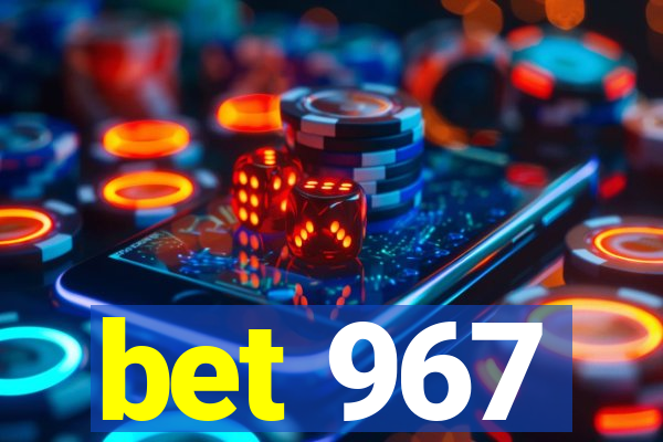 bet 967