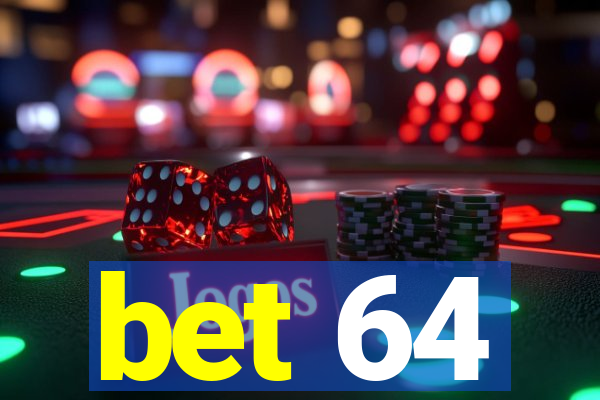 bet 64