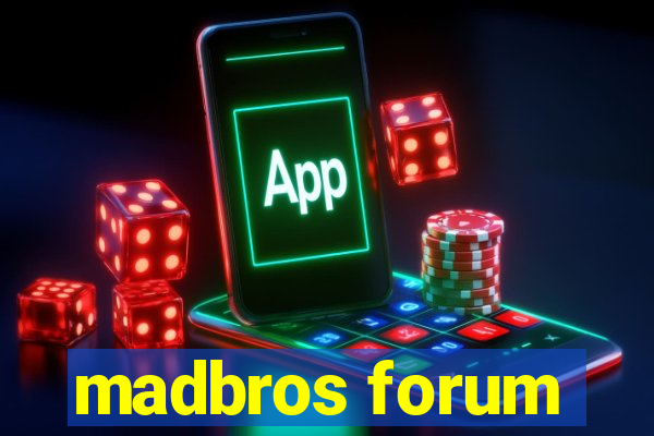 madbros forum