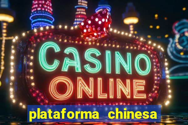 plataforma chinesa de jogos de cassino