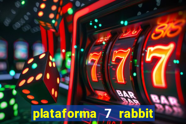 plataforma 7 rabbit é confiável