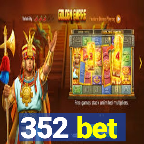 352 bet