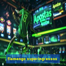 flamengo superingressos