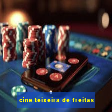 cine teixeira de freitas