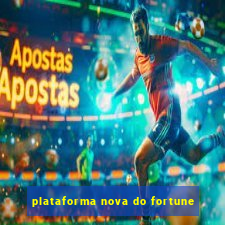 plataforma nova do fortune