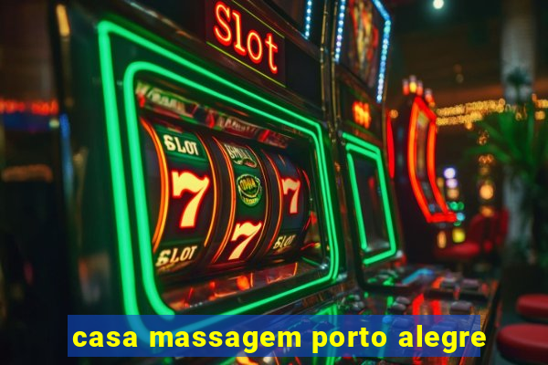 casa massagem porto alegre