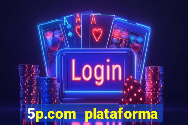 5p.com plataforma de jogos