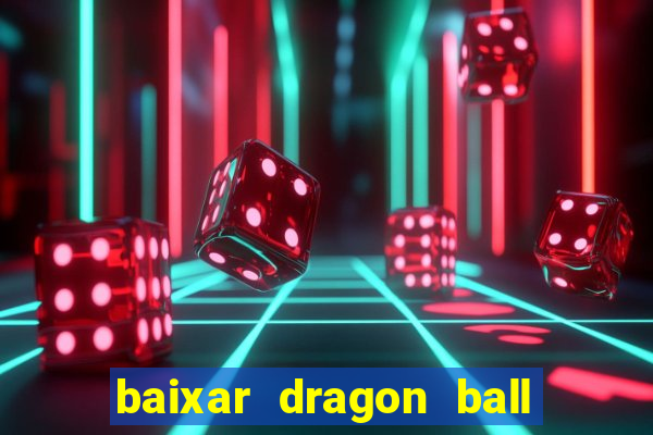 baixar dragon ball super dublado