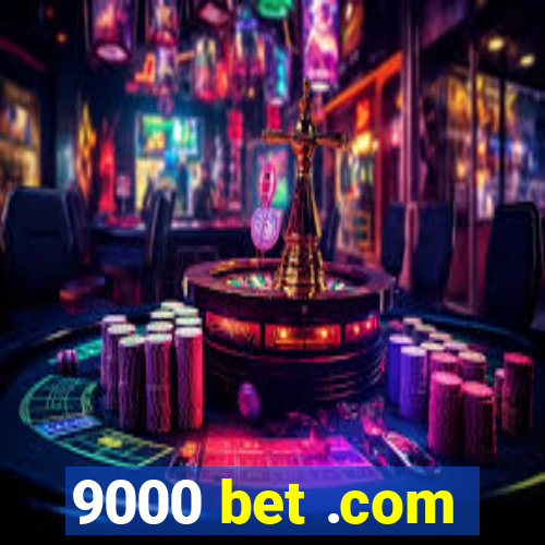 9000 bet .com