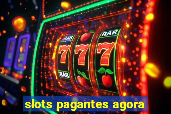 slots pagantes agora