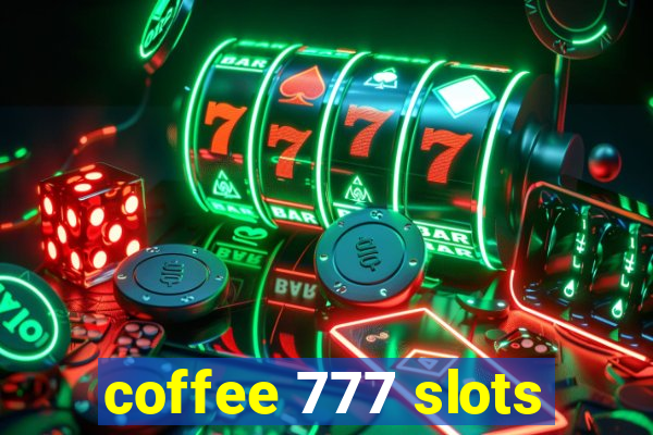 coffee 777 slots