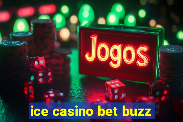 ice casino bet buzz