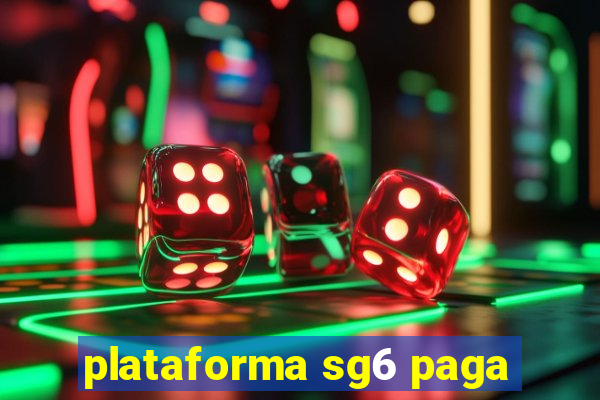 plataforma sg6 paga