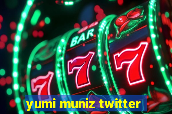 yumi muniz twitter