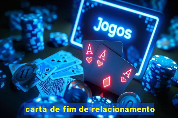 carta de fim de relacionamento