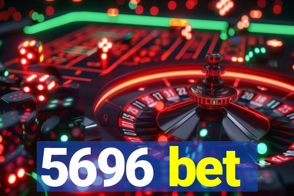 5696 bet